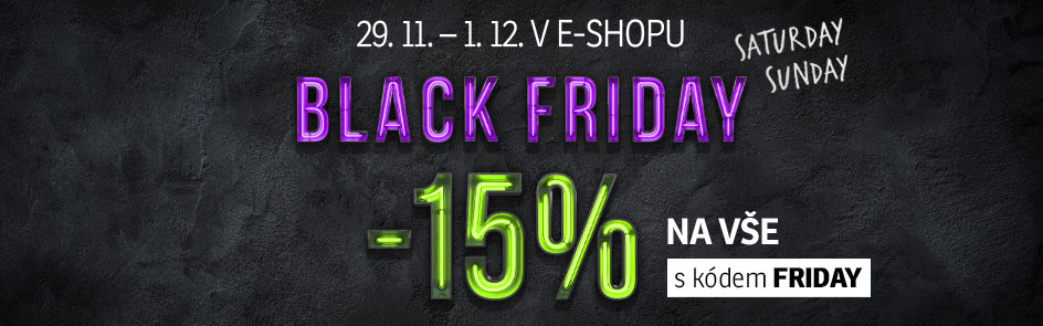 BLACK FRIDAY JE KONEČNĚ TADY! SLEVA -15 % NA VŠE s kódem FRIDAY!